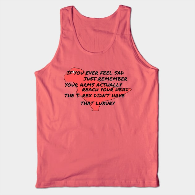 T-Rex has short arms so don’t be sad Tank Top by system51